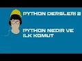 Python Dersleri 2 - Python Nedir Ve Ilk Komut