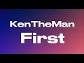 KenTheMan - First (audio)