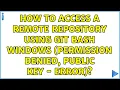How to access a remote repository using git bash windows permission denied public key - error