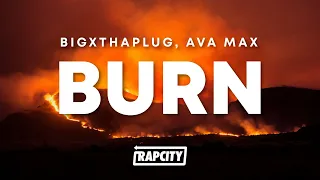 BigXthaPlug - BURN (Lyrics) ft. Ava Max