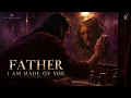 Father I Am Made For You ✦ Next Wave Ballads (Official Audio)