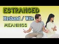 Estranged Husband or Wife Meaning and Definition Advance English vocabulary