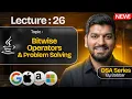 Lecture 26 Bitwise Operators in Java DSA Series by Babbar