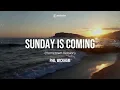 Phil Wickham - SUNDAY IS COMING • HOMETOWN VERSION (Lyrics)
