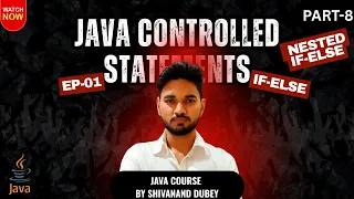 Master Java if-else Nested if Controlled Statements Part 1 JAVA Course Part-8