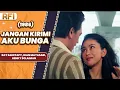 Download Lagu JANGAN KIRIMI AKU  BUNGA (1986) FULL MOVIE HD - RAY SAHETAPY, DIAN MAYASARI, HENKY SOLAIMAN