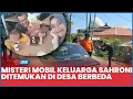 Download Lagu 🔴 Misteri Mobil Keluarga Sahroni Ditemukan di Desa Berbeda, Ada Mobil Pick Up Dicurigai Warga