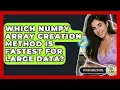 Which NumPy Array Creation Method Is Fastest For Large Data - Python Code School