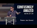 Acts 2 1-21 Confusingly Amazed