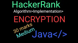 Encryption Problem from HackerRank Algorithms Explanation and solution with Java programming