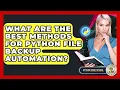 What Are The Best Methods For Python File Backup Automation - Python Code School