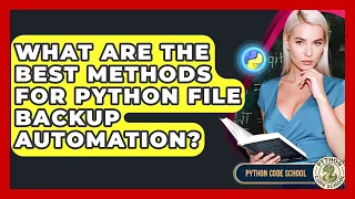 What Are The Best Methods For Python File Backup Automation - Python Code School