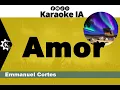 Emmanuel Cortes - Amor - Karaoke