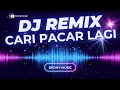 DJ Cari Pacar Lagi Remix Full Bass Viral TikTok 2025 💃🔥