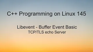 C Programming on Linux - Libevent Bufferevent TCP TLS Server Example
