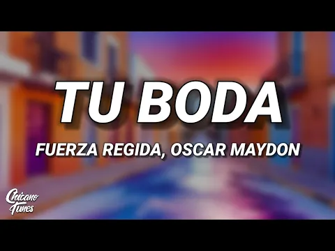 Video Thumbnail: Oscar Maydon, Fuerza Regida - Tu Boda (Letra/Lyrics)