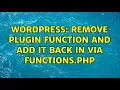 Wordpress Remove plugin function and add it back in via functions php