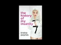 The History of My Insanity by Trisha Paytas