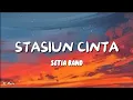 Lagu Setia Band - Stasiun Cinta (Lyrics) #lirik