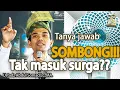 Download Lagu TANYA JAWAB TERBARU! TIDAK MASUK SURGA, SIAPA YANG DALAM HATINYA ADA SOMBONG SEBESAR BIJI SAWI