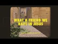 What a Friend We Have in Jesus | Official Lyric Video | Keith & Kristyn Getty