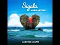 Lasting Lover - Sigala & James Arthur