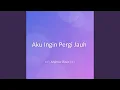 Download Lagu Aku Ingin Pergi Jauh