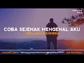 Download Lagu Coba Sejenak Mengenal Aku (Lirik Lagu)| Crolatte - Nuca (Tiktok Version)