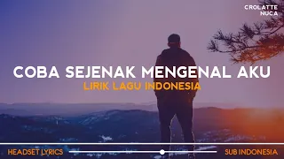 Download Coba Sejenak Mengenal Aku (Lirik Lagu)| Crolatte - Nuca (Tiktok Version) MP3