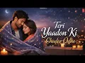 Lagu Teri Yaadon Ki Chadar Odhe Official Video Dil Ne Tera Naam Liya #bollywood #hindisong #2026