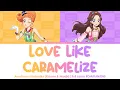 Love Like Caramelize (恋するみたいなキャラメリゼ) Amafuwa Nadeshiko (Kokone, Miyabi) Aikatsu Lyrics ROM/KAN/ENG