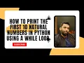 How to Print the First 10 Natural Numbers in Python Using a While Loop Urdu Hindi