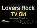 Download Lagu TV Girl - Lovers Rock (Karaoke Version)