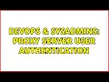 DevOps SysAdmins proxy server user authentication