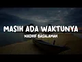 Download Lagu Nadhif Basalamah - Masih ada waktunya (Lirik Lagu) Mix Fourtwnty - Mangu ft. Charita Utami \u0026 Jinan