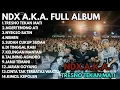 NDX A.K.A. FULL ALBUM TERBARU 2025||TRESNO TEKAN MATI - NGERTENONO ATI - NYEKSO BATIN#ndxakafamilia