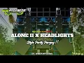 Download Lagu DJ ALONE PT 2 x HEADLIGHT STYLE PARTY !! || BY NANDA NAFIS RMX