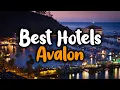 Best Hotels In Avalon - For Families Couples Work Trips Luxury Budget