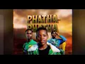 Okwanda x Sir Trill -Phatha Phatha ft Bongi SA and Weirdo2265