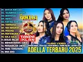 Download Lagu OM ADELLA TERBARU 2025 | TASYA ROSMALA - DIFARINA INDRA - SHERLY KDI - LUSYANA JELITA- NURMA PAEJAH
