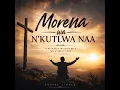 MORENA WA NKUTLWA NAA? (Grace And Glory Music)