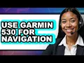 How To Use Garmin 530 For Navigation 2025 Only Way