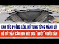 Lagu Tin tức mới nhất 6/12: Kinh hoàng, cao tốc nổ tung từng mảnh lộ hố tử thần dọa “nuốt”người dân