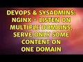DevOps SysAdmins Nginx - listen on multiple domains serve only some content on one domain
