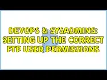 DevOps SysAdmins Setting up the correct FTP user permissions