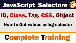 JavaScript Selectors ID Class Tag CSS Object Also Learn How to Get Values Using these