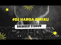 Download Lagu DJ WALI II HARGA DIRIKU BREAKBEAT REMIX ( STADIUM VIBES )
