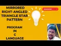 mirrored right-angled triangle star pattern How to solve pattern program in C language