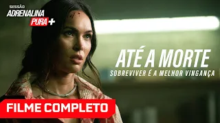 Até a Morte: Sobreviver é a Melhor Vingança com MEGAN FOX - Suspense | Sessão Adrenalina Pura+