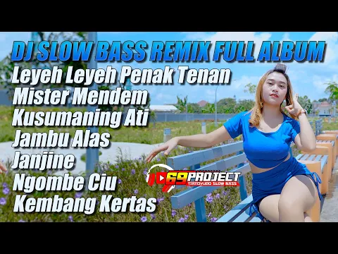 Download MP3 Dj Slow Bass Remix Full Album Terbaru - Dj 69 Project Terbaru 2022 - Dj Jawa Campursari Terbaru